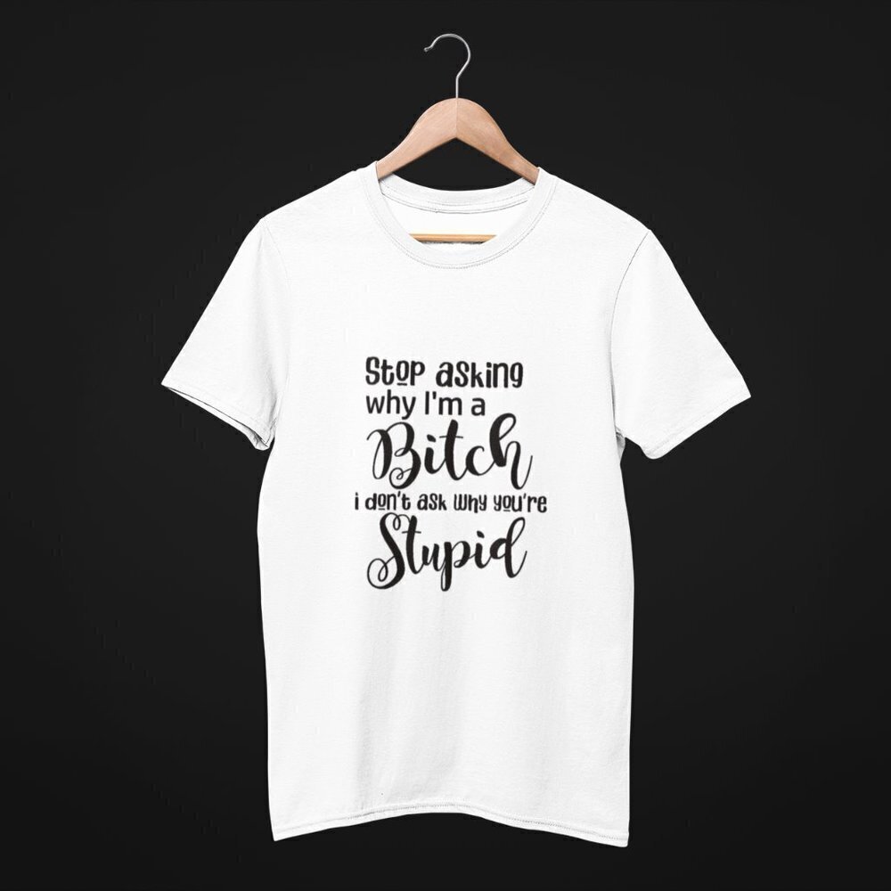 Stop Asking Why T shirt